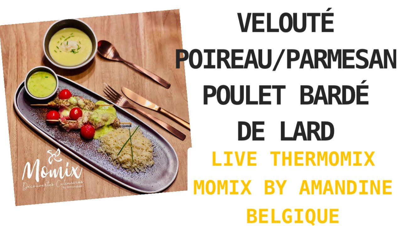 Live Thermomix / Velouté de poireaux au parmesan et poulet bardé au lard, riz et tomate cerise.