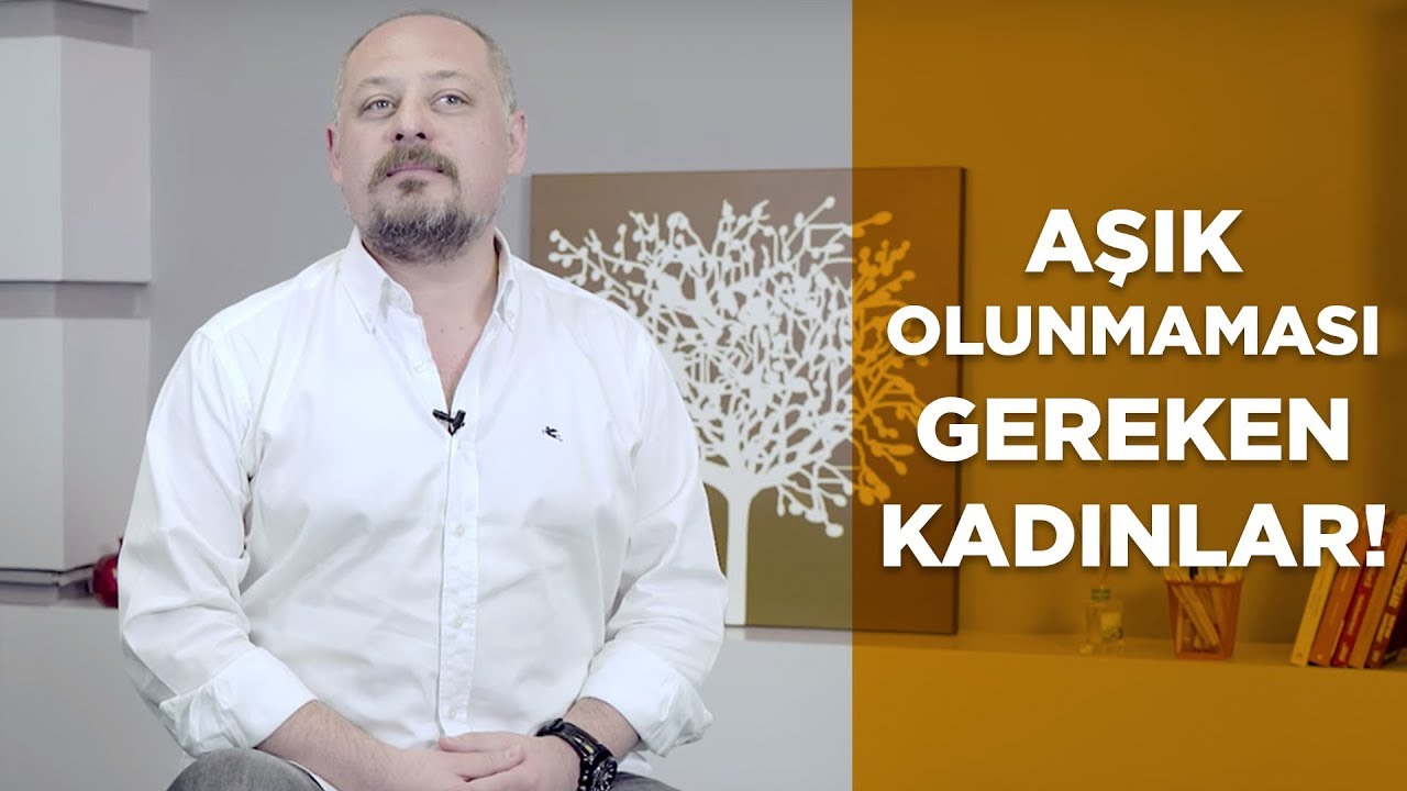 AŞIK OLUNMAMASI GEREKEN KADINLAR! - Tuna Tüner