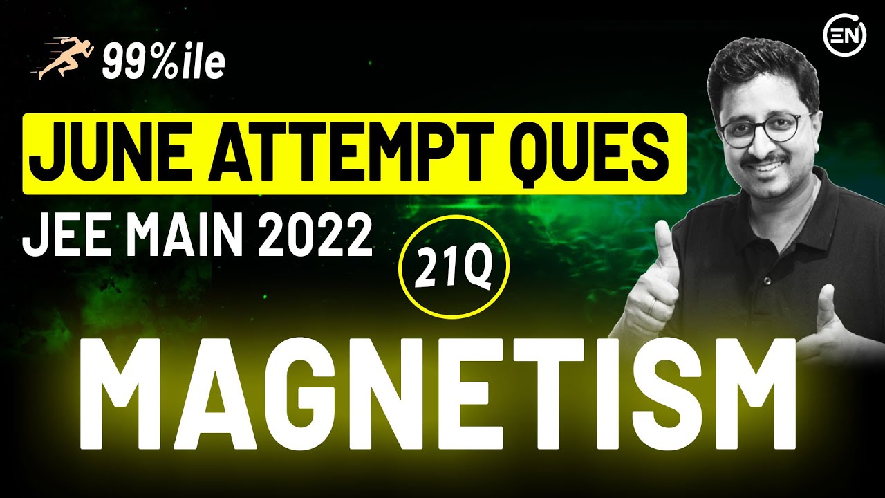 Moving Charges & Magnetism June Attempt Solutions | JEE Main 2022 PYQs | Eduniti