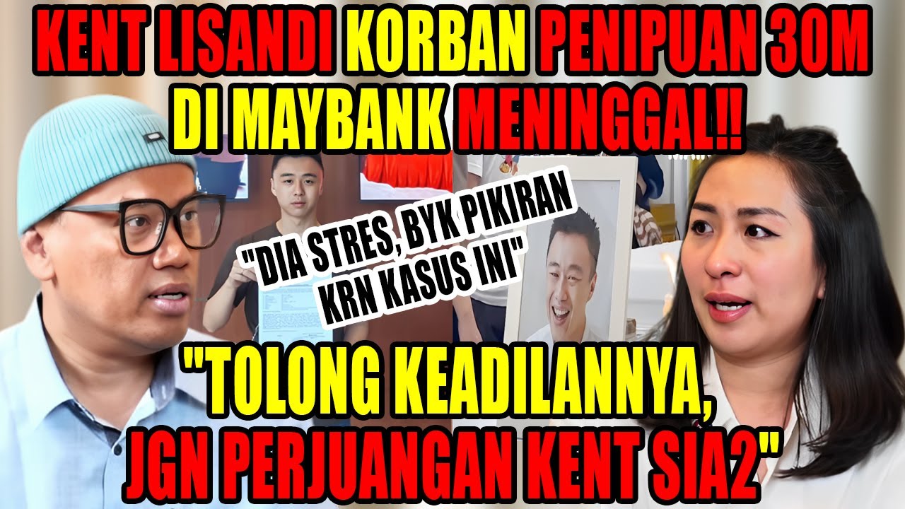 KENT LISANDI BERJUANG DEMI KEADILAN AKHIRNYA MENINGGAL‼️ DITIPU 30 M DI MAYBANK‼️