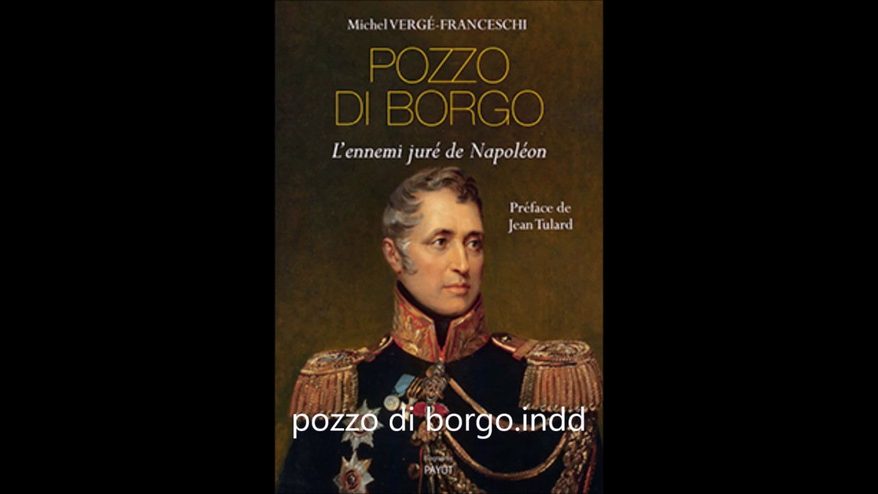 Pozzo di Borgo: l'ennemi juré de Napoléon