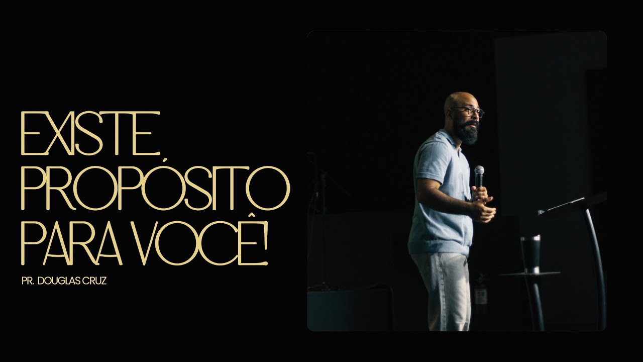 EXISTE PROPÓSITO PARA VOCÊ | DOUGLAS FERNANDES