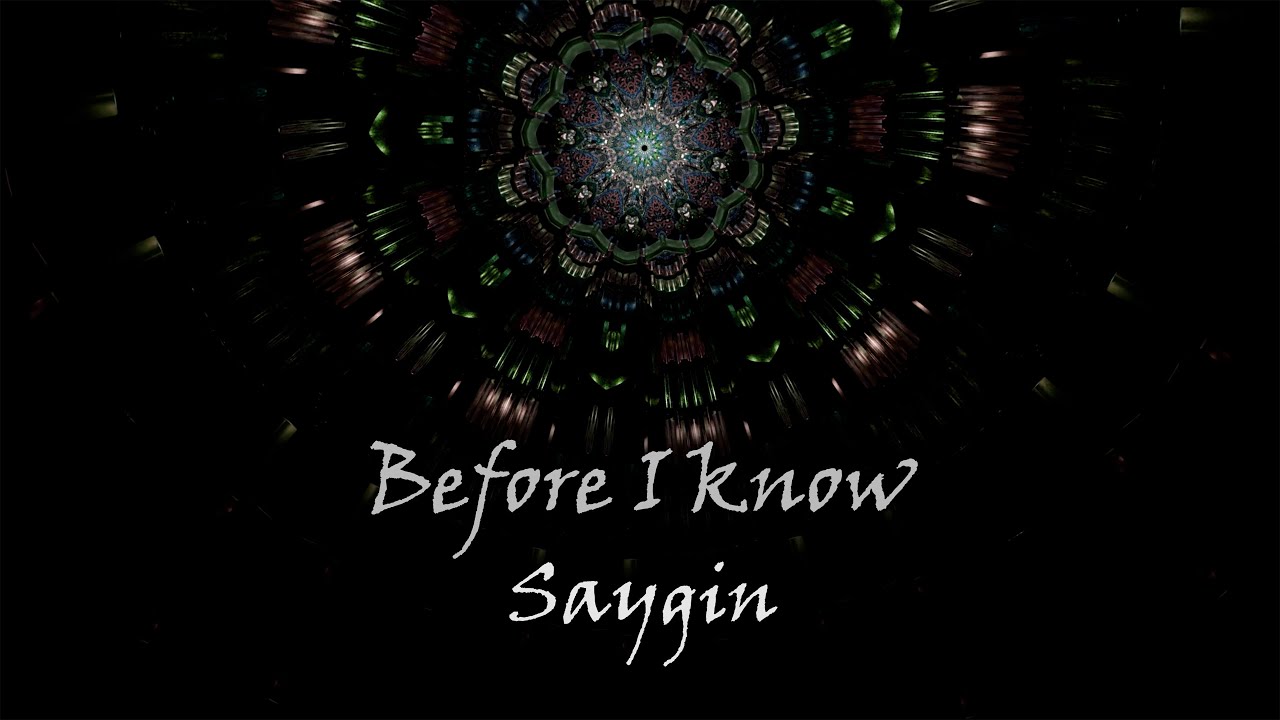 Saygin - Before I know