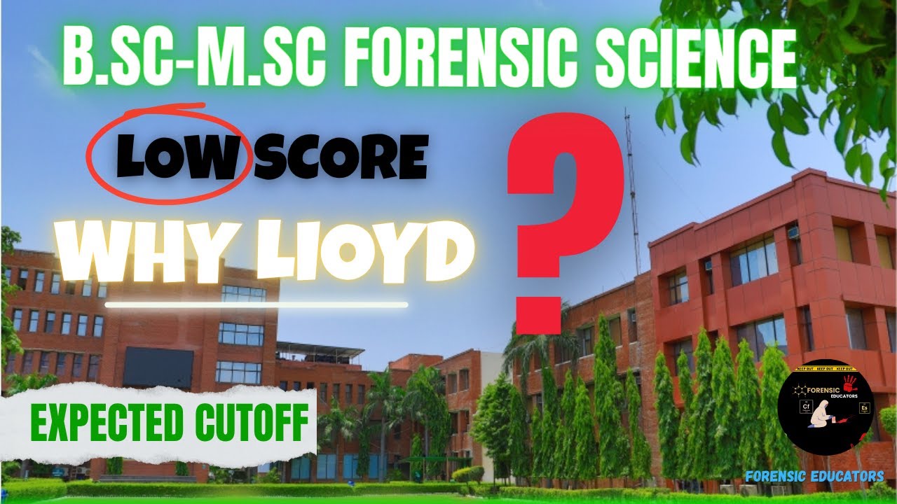 🎯 Low Score in NFAT ? Why Lloyd College is a Good Option for B.Sc-M.Sc Forensic Science? | NFAT 2025