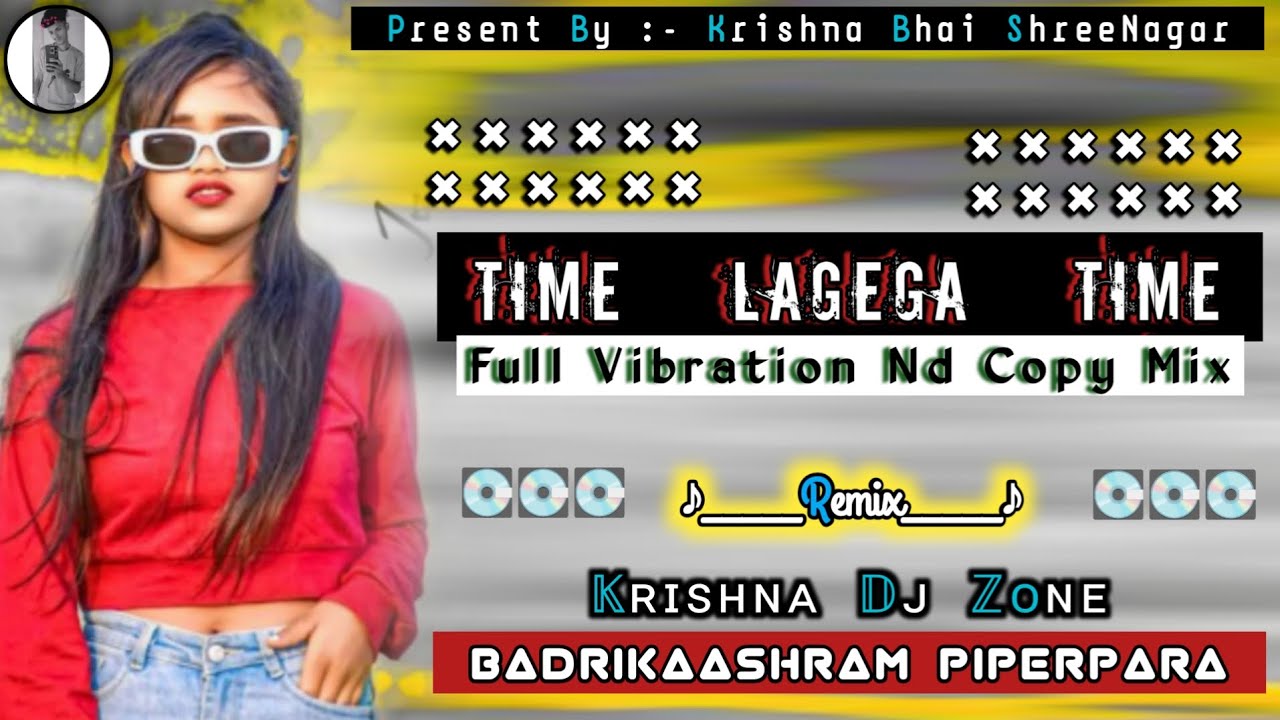 Time Lagega Time Npg Song ‼️🔥 Full Vibration Nd Copy Mix 🔥‼️ Krishna Dj Zone Peper Para @djvkrbh