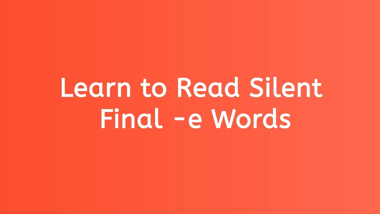 How to Read Silent Final -e Words