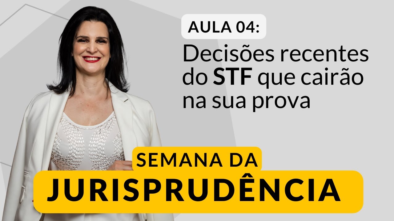 Decisões recentes do STF que cairão na sua prova