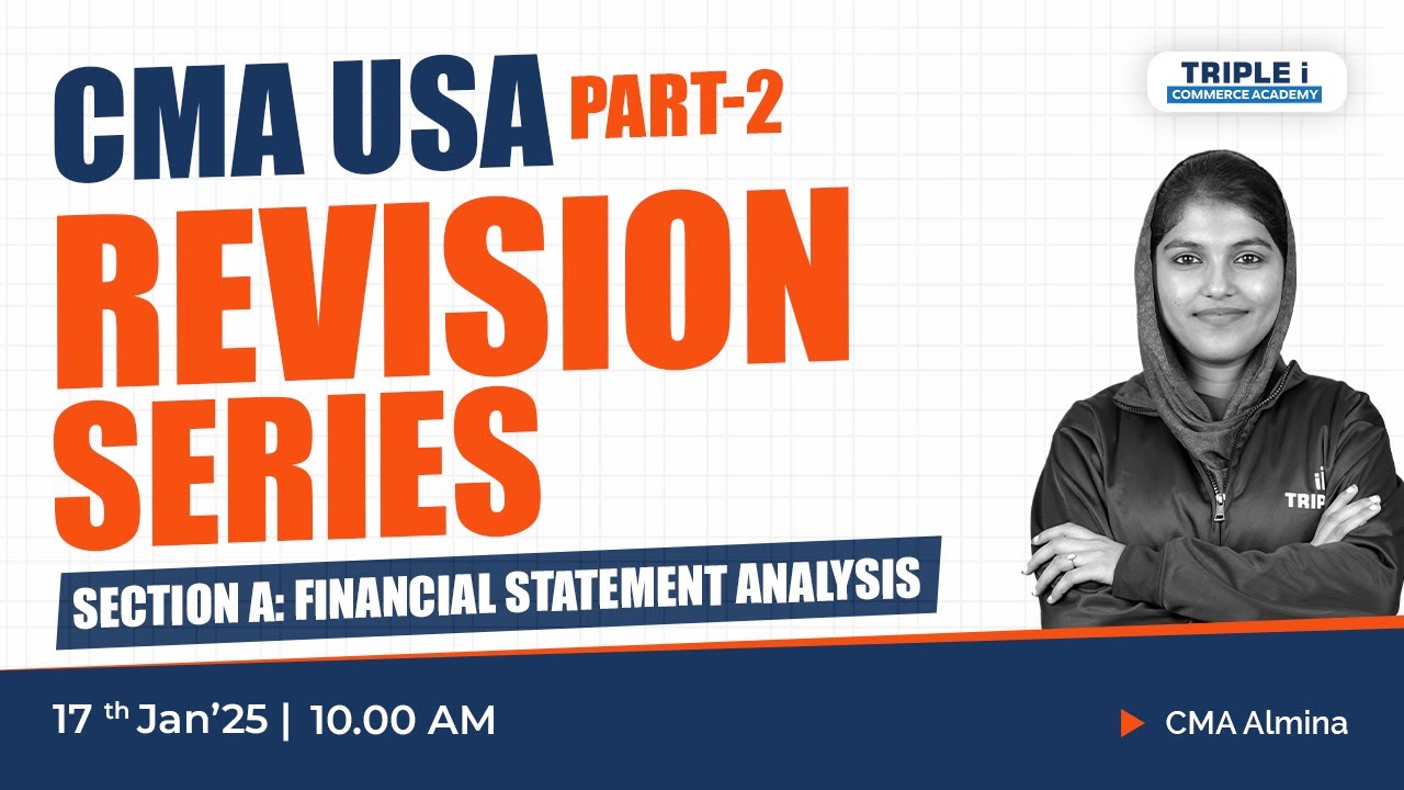 CMA USA PART-2 | SECTION A:FINANCIAL STATEMENT ANALYSIS | Live with Almina Ma'am | TRIPLE i