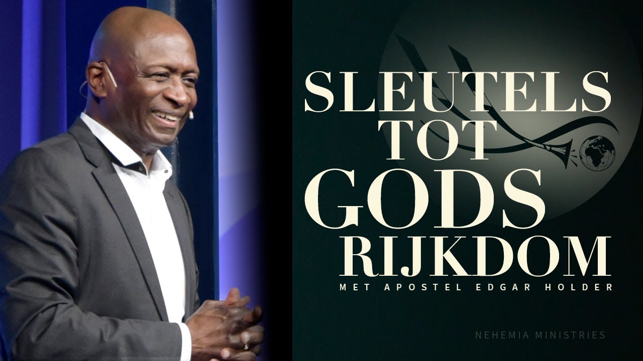 Nehemia Ministries preek | Sleutels tot Gods rijkdom (Apostel Edgar Holder)