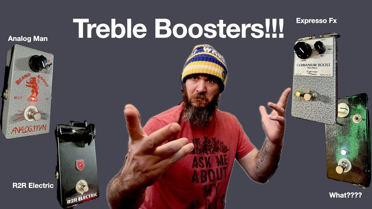 Treble Boosters -  Beano Boost VS R2R Electric VS Expresso FX Treble Boosters