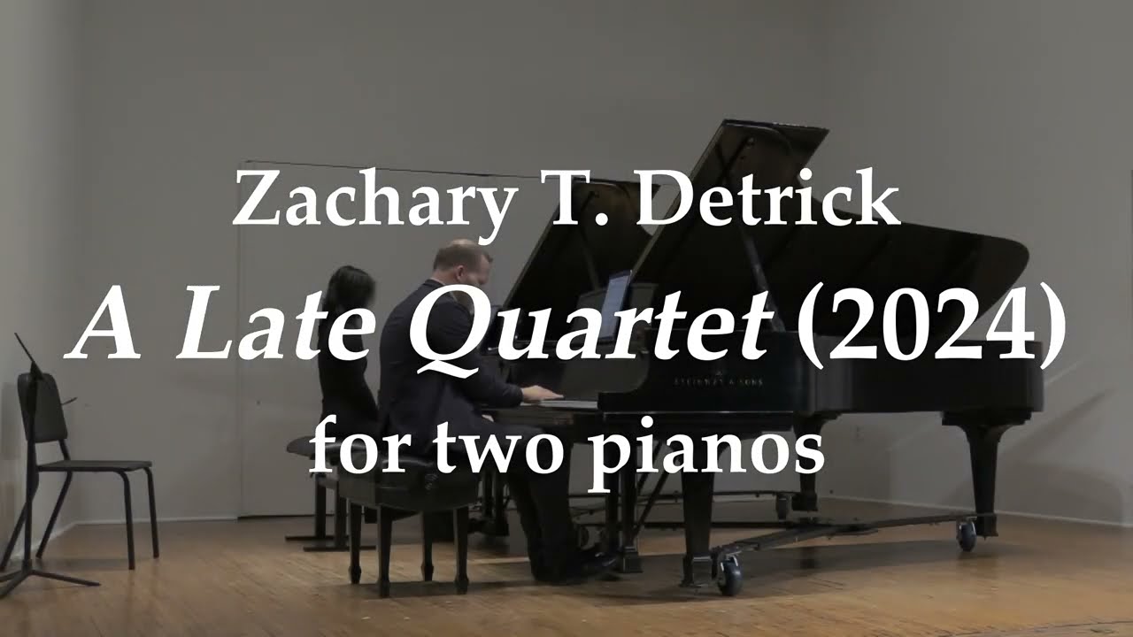 Zachary Detrick - A Late Quartet (2024) for two pianos
