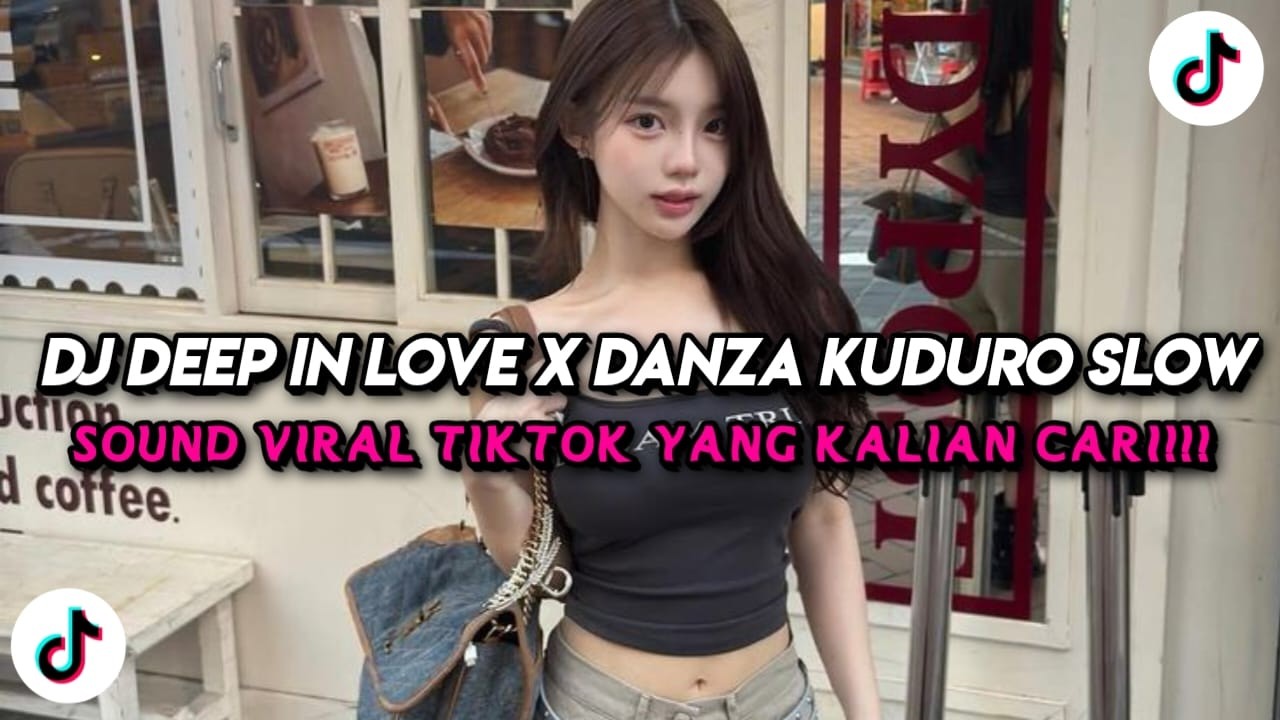 DJ DEEP IN LOVE X DANZA KUDURO SLOW FULL SONG TIKTOK TERBARU