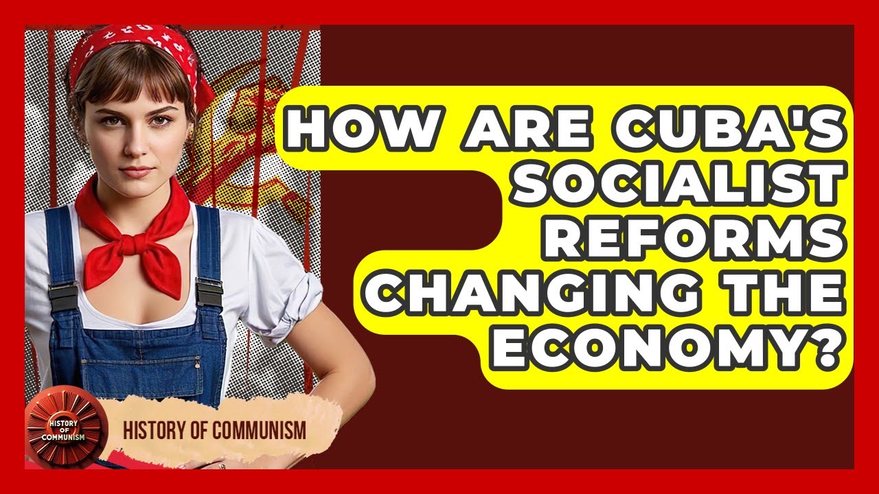 How Are Cuba's Socialist Reforms Changing The Economy? - History of Communism