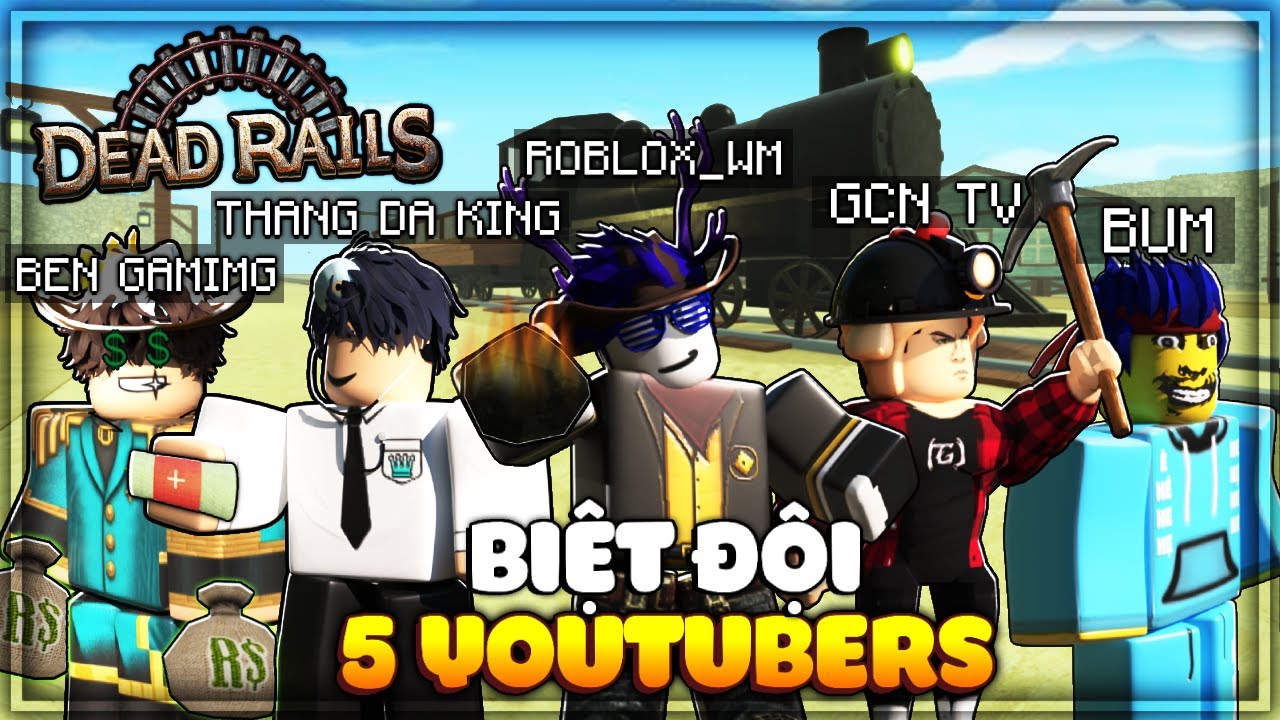 Siêu Biệt Đội 5 Youtubers Dead Rails Phá Đảo Nightmare!