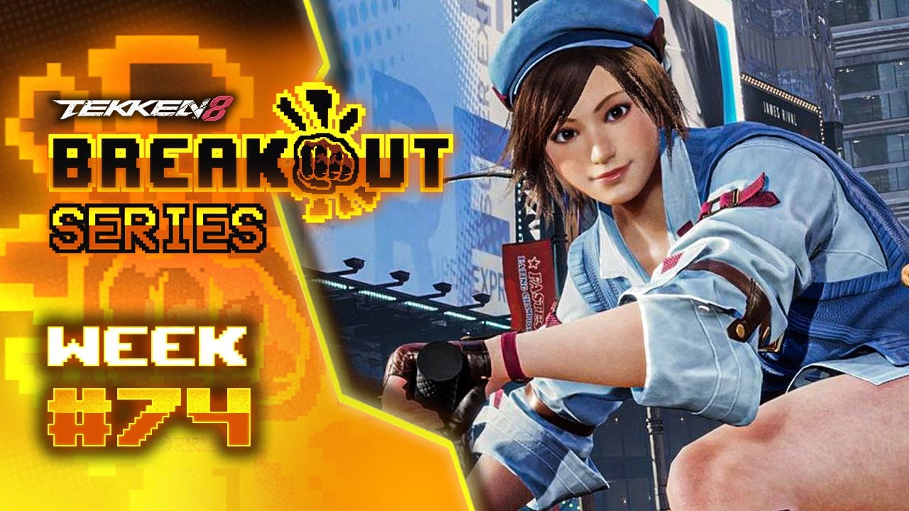 Breakout Series: TEKKEN 8 Week #74