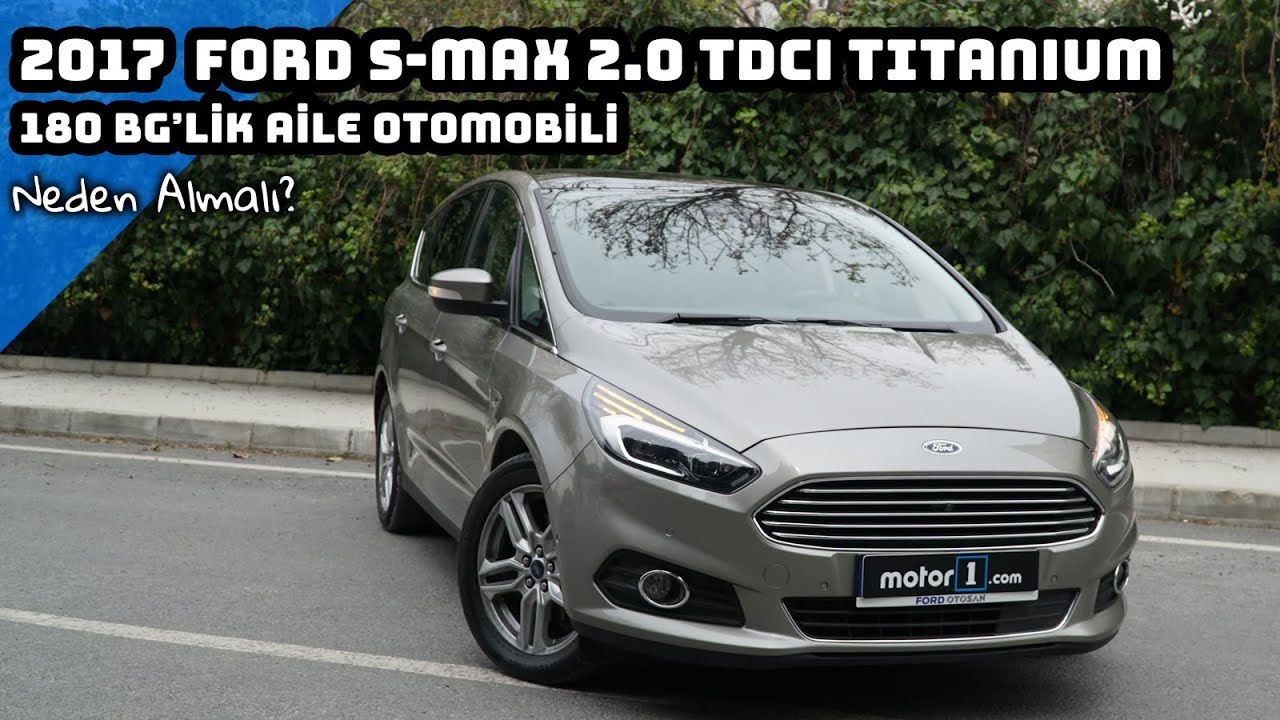 2017 Ford S-Max 2.0 TDCi Titanium | 180 HP'lik Aile Aracı | Neden Almalı ?