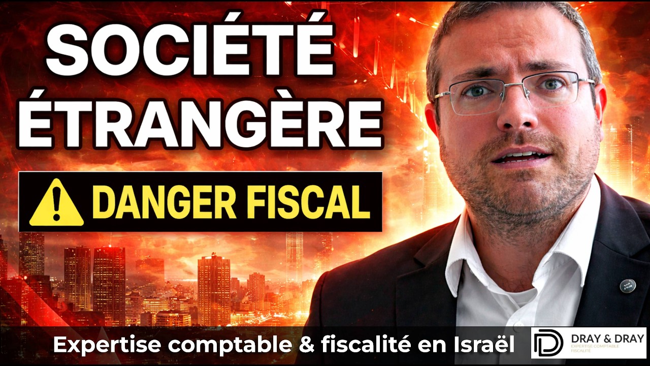 Alyah + société étrangère : l’erreur fiscale qui coûte cher