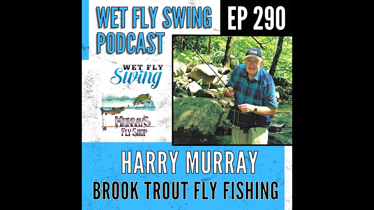 WFS 290 - Harry Murray on Brook Trout Fly Fishing