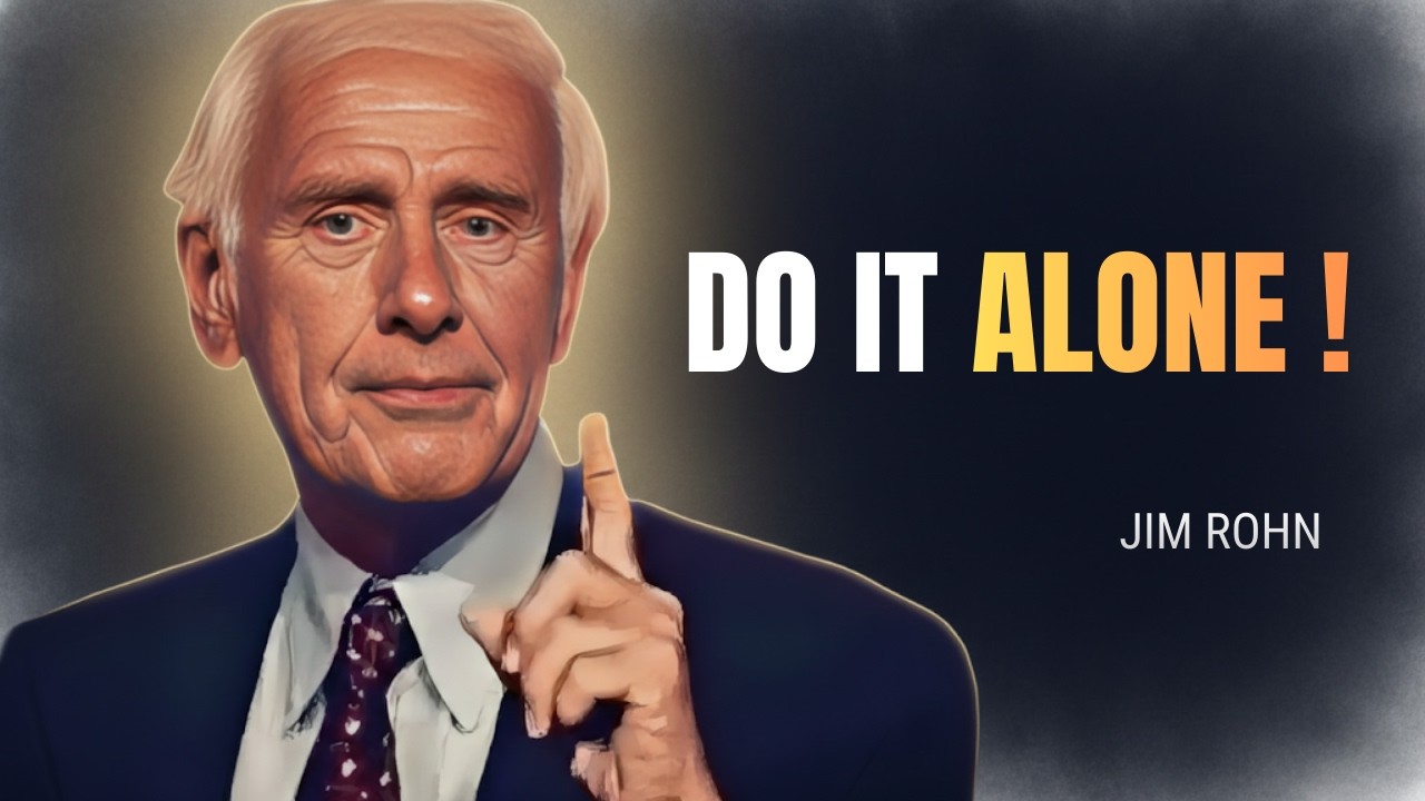 DO IT ALONE - Jim Rohn Motivation