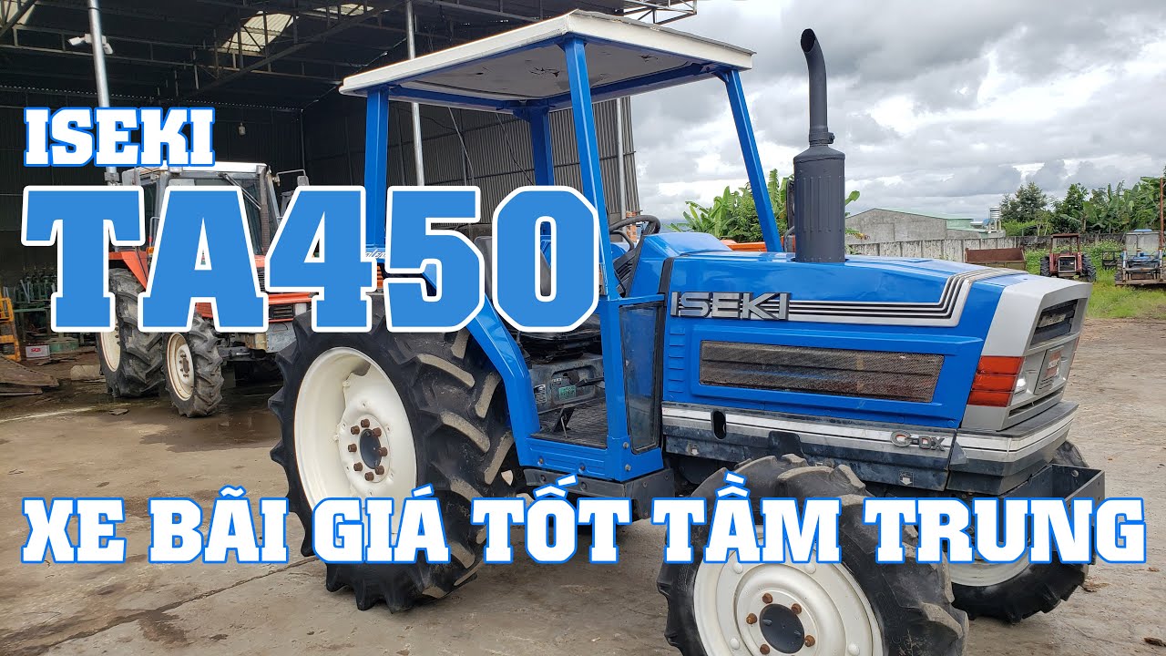 ISEKI TA450 gi&aacute; ph&ugrave; hợp cho m&ugrave;a vụ sắp tới! M&aacute;y C&agrave;y Đức Đạt. ĐT 0986.782.167