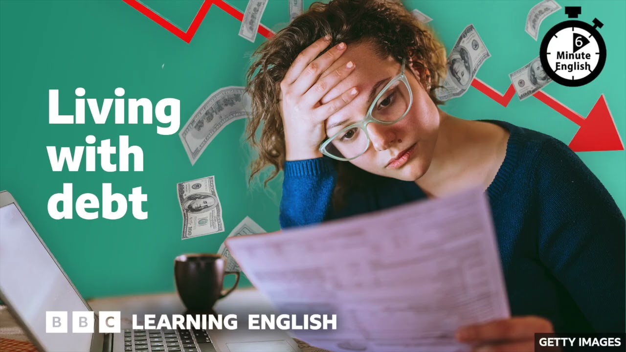 Living with debt ⏲️ 6 Minute English