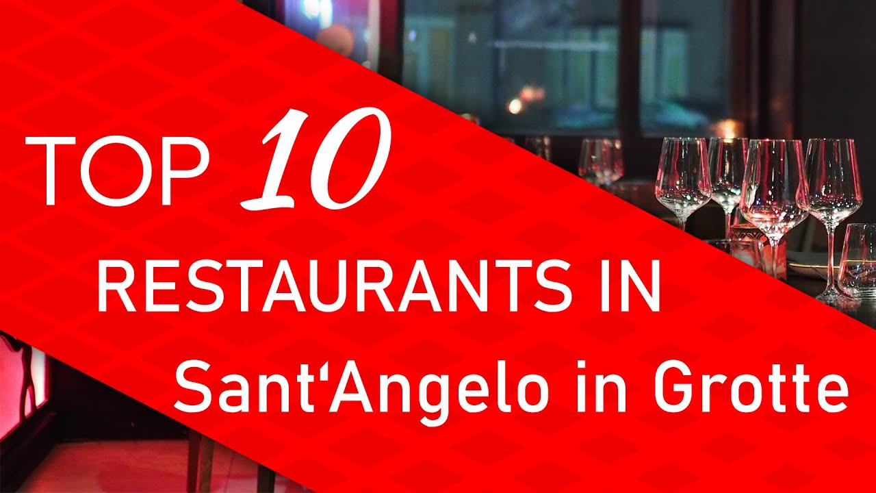 Top 10 best Restaurants in Sant'Angelo in Grotte, Italy