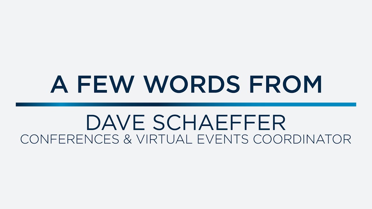 A Few Words from Dave Schaeffer