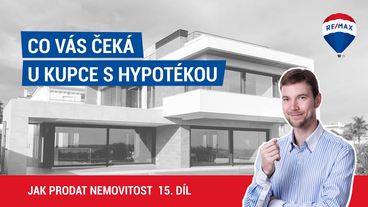 Jak prodat nemovitost 15. d&iacute;l - Co v&aacute;s ček&aacute; u kupce s hypot&eacute;kou