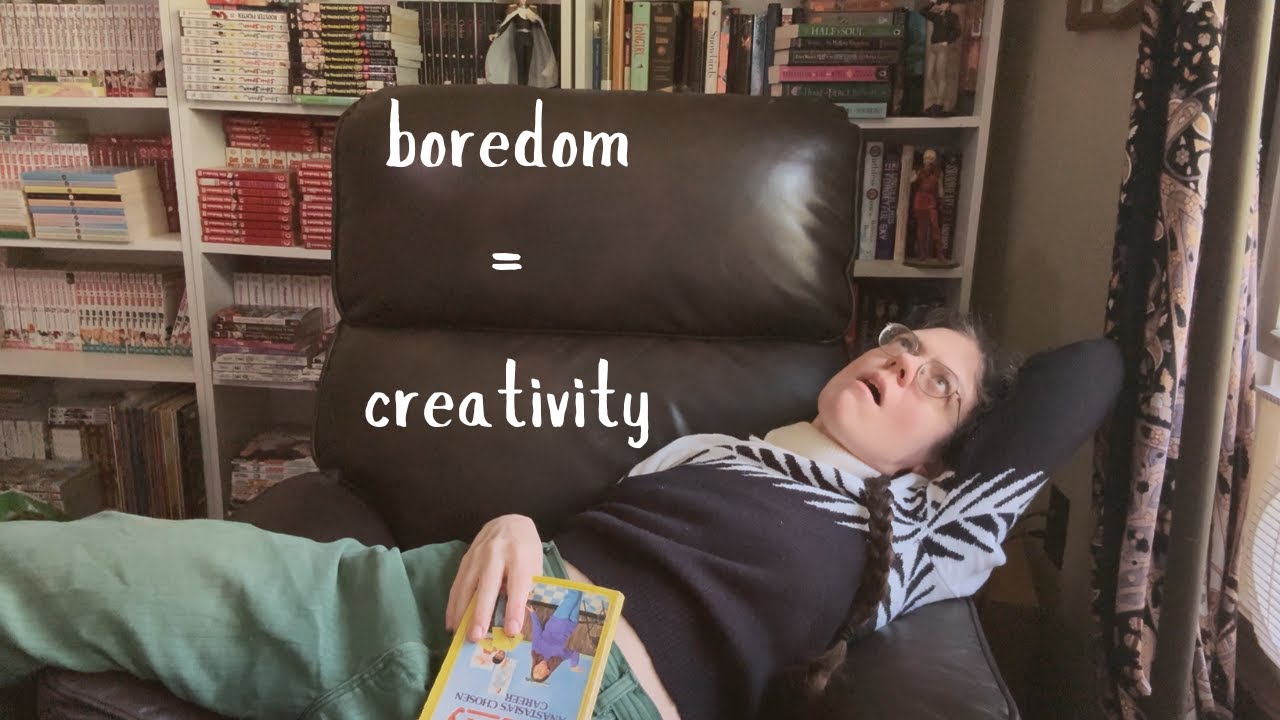You need to be bored