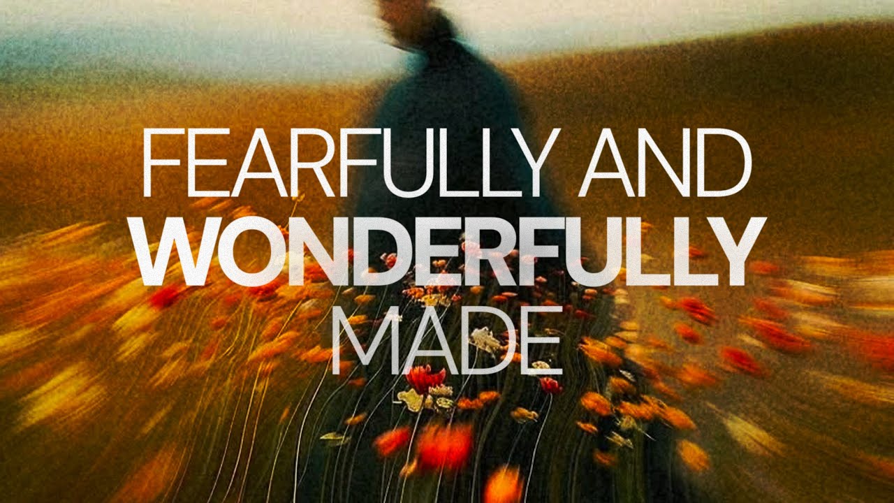 Fearfully and Wonderfully Made  |  Sunday Service  |  January 18, 2025