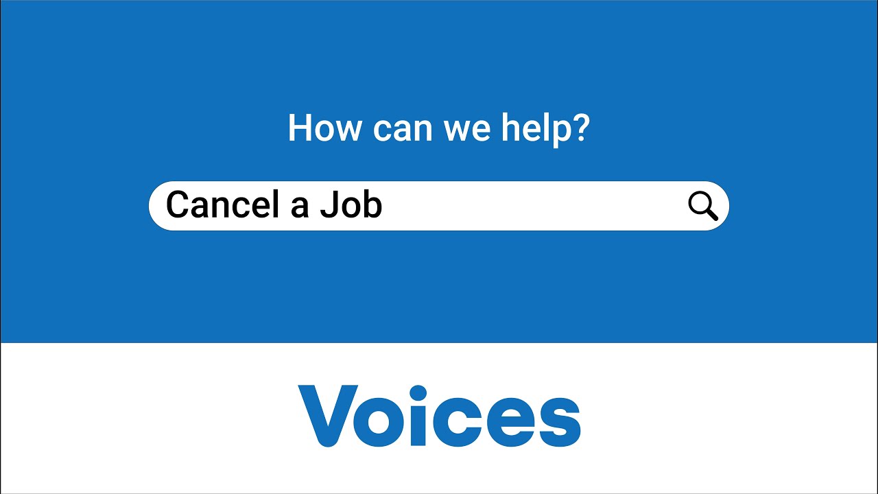 How To Cancel A Job | Voices Support Videos