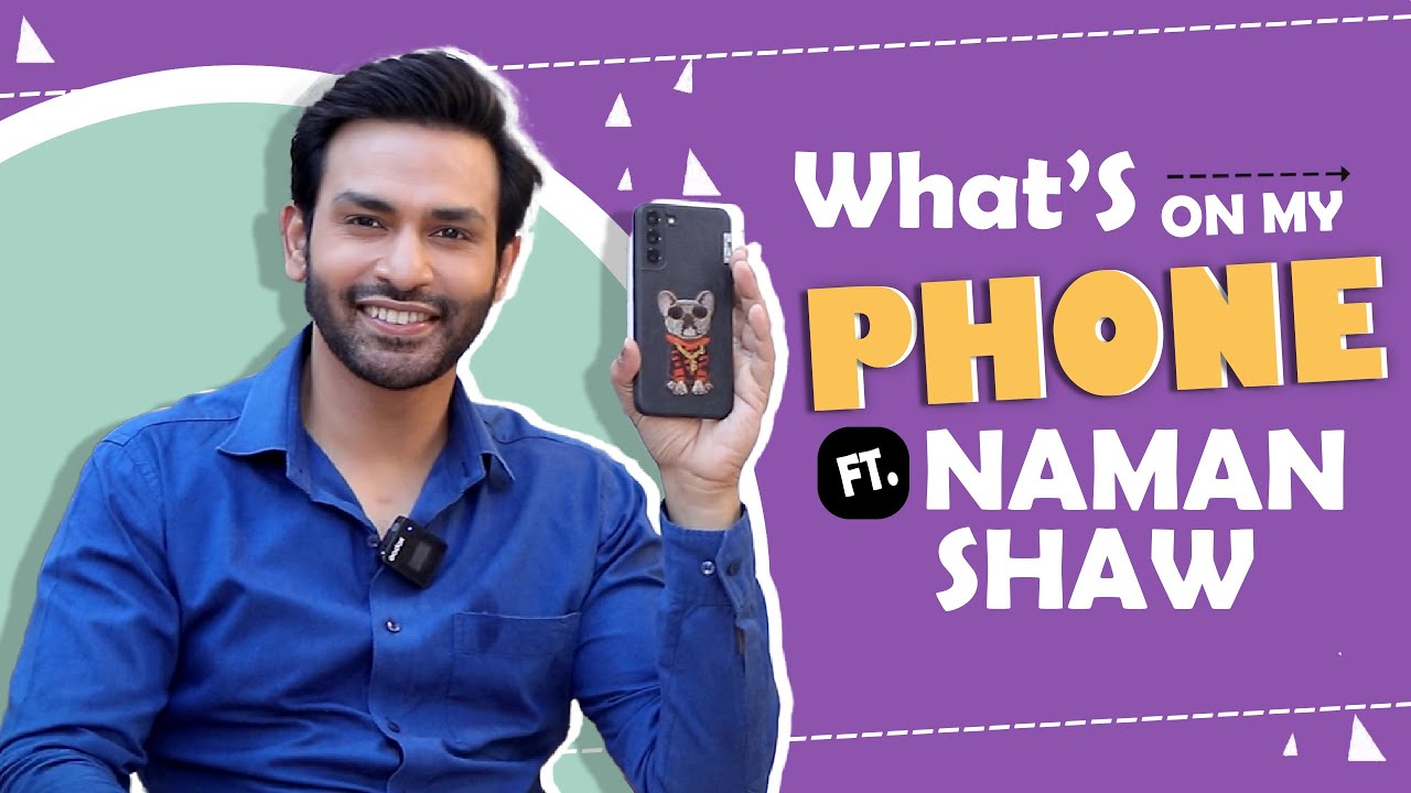 What’s On My Phone Ft. Naman Shaw | Fun Secrets Revealed | India Forums