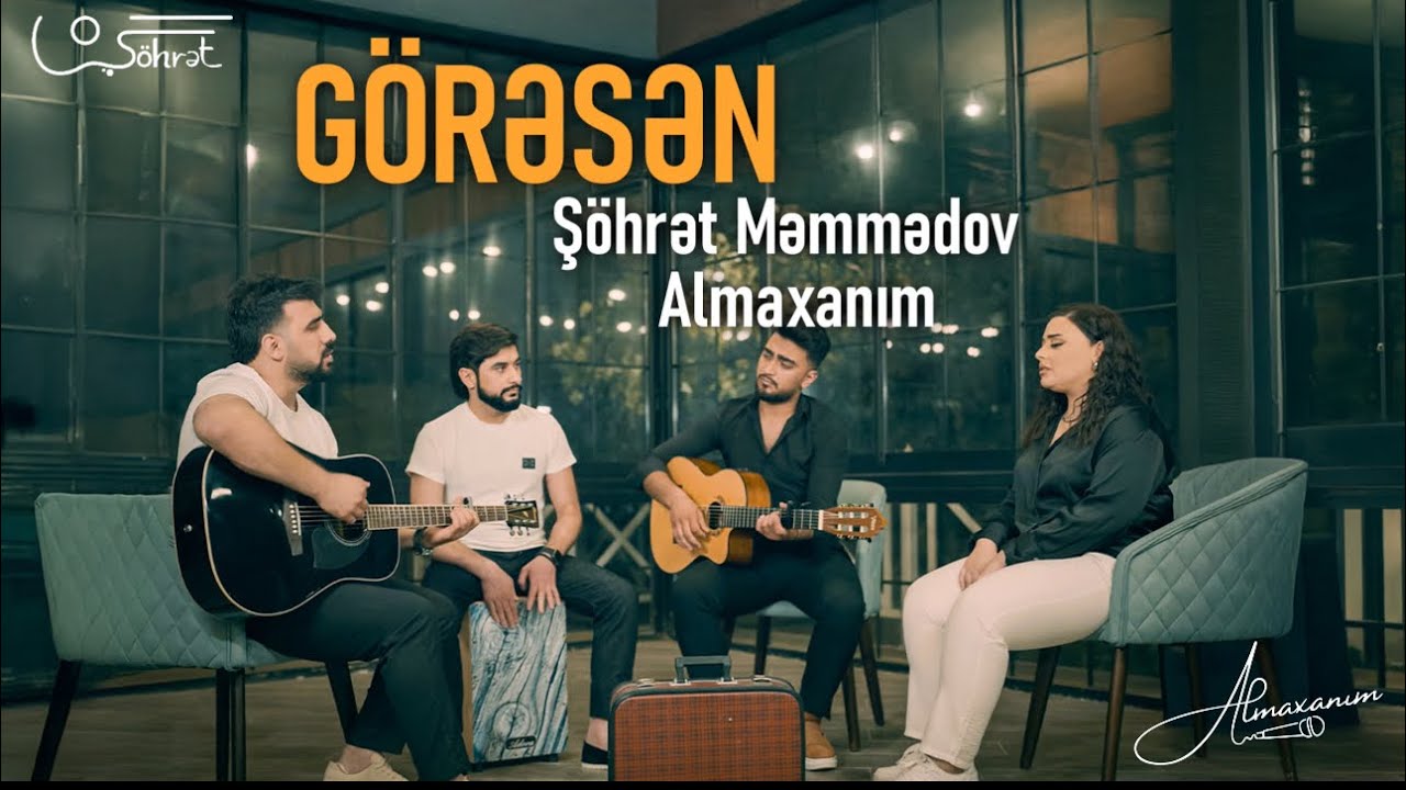 Almaxanım & Ş&ouml;hrət Məmmədov - G&ouml;rəsən (Akustik)