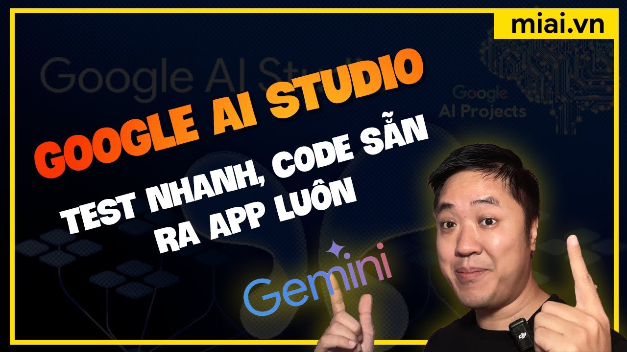Google AI Studio - công cụ hỗ trợ tích hợp Gemini API siêu dễ dàng - Mì AI
