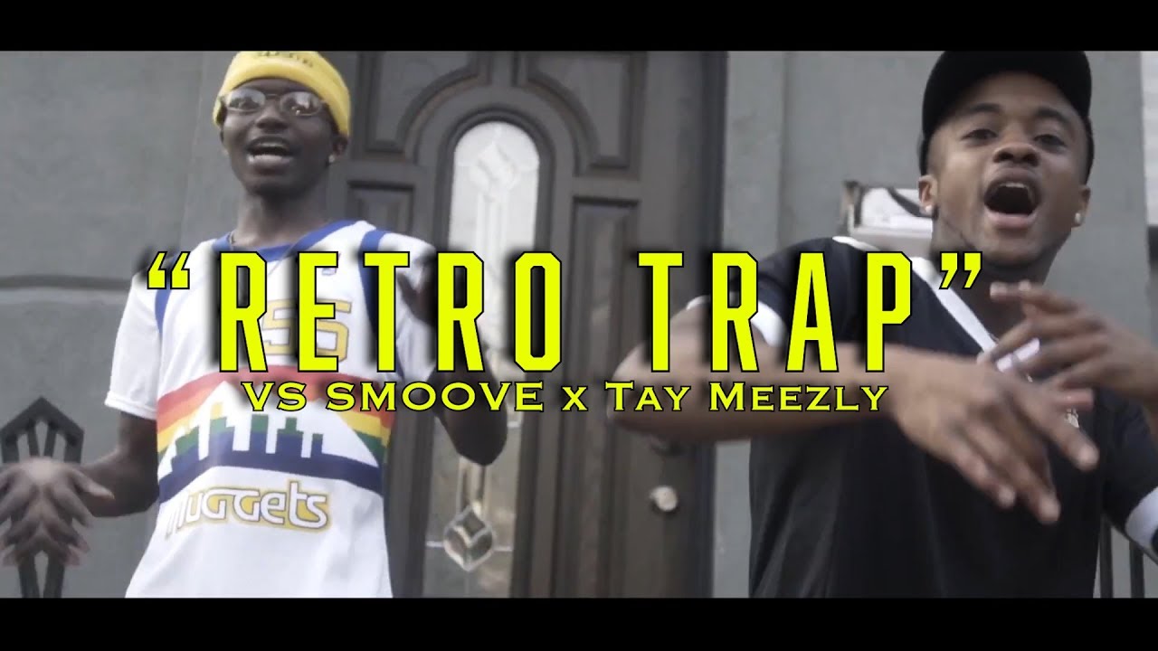 VS Smoove x Tay Meezly - Retro Trap - ( OFFICIAL MUSIC VIDEO )