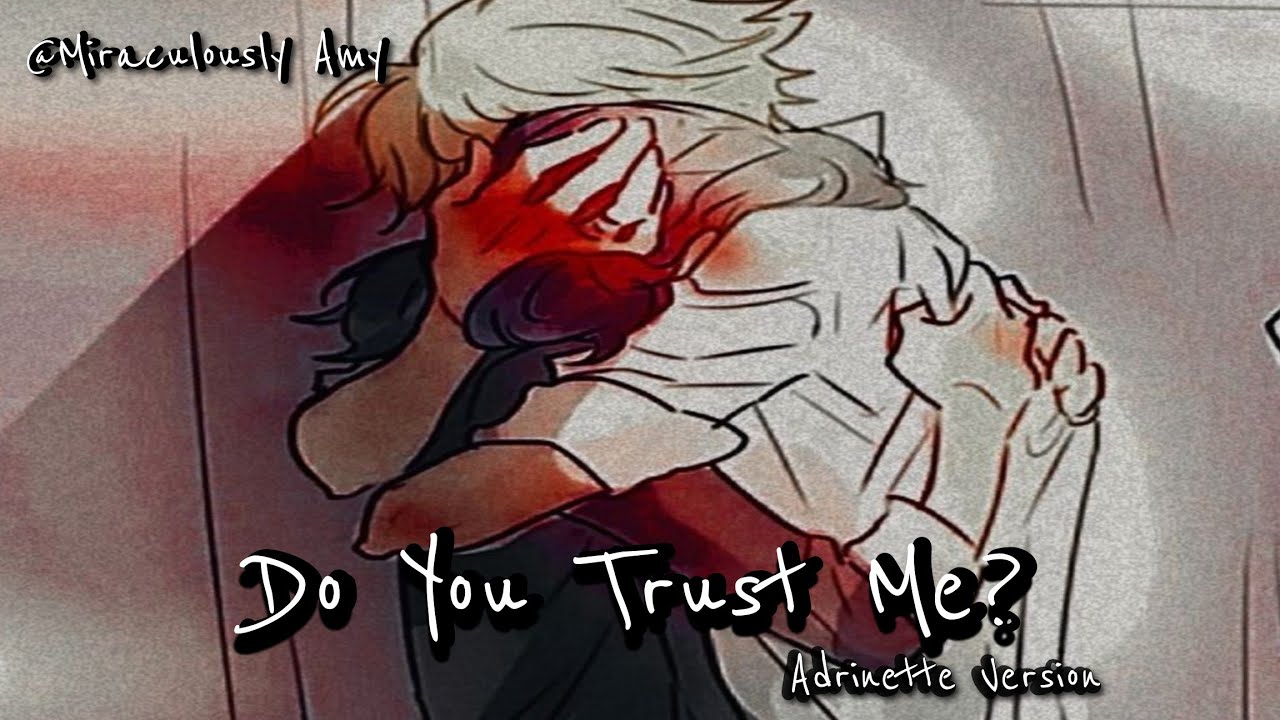 Don't You Trust Me? || One - Shot || Inspired By MSA || Adrinette || MLB Text Story ||