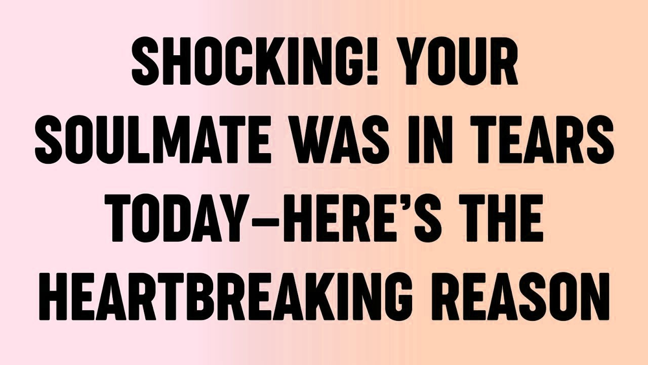 💸 Shocking! Your Soulmate Was in Tears Today—Here’s the Heartbreaking Reason