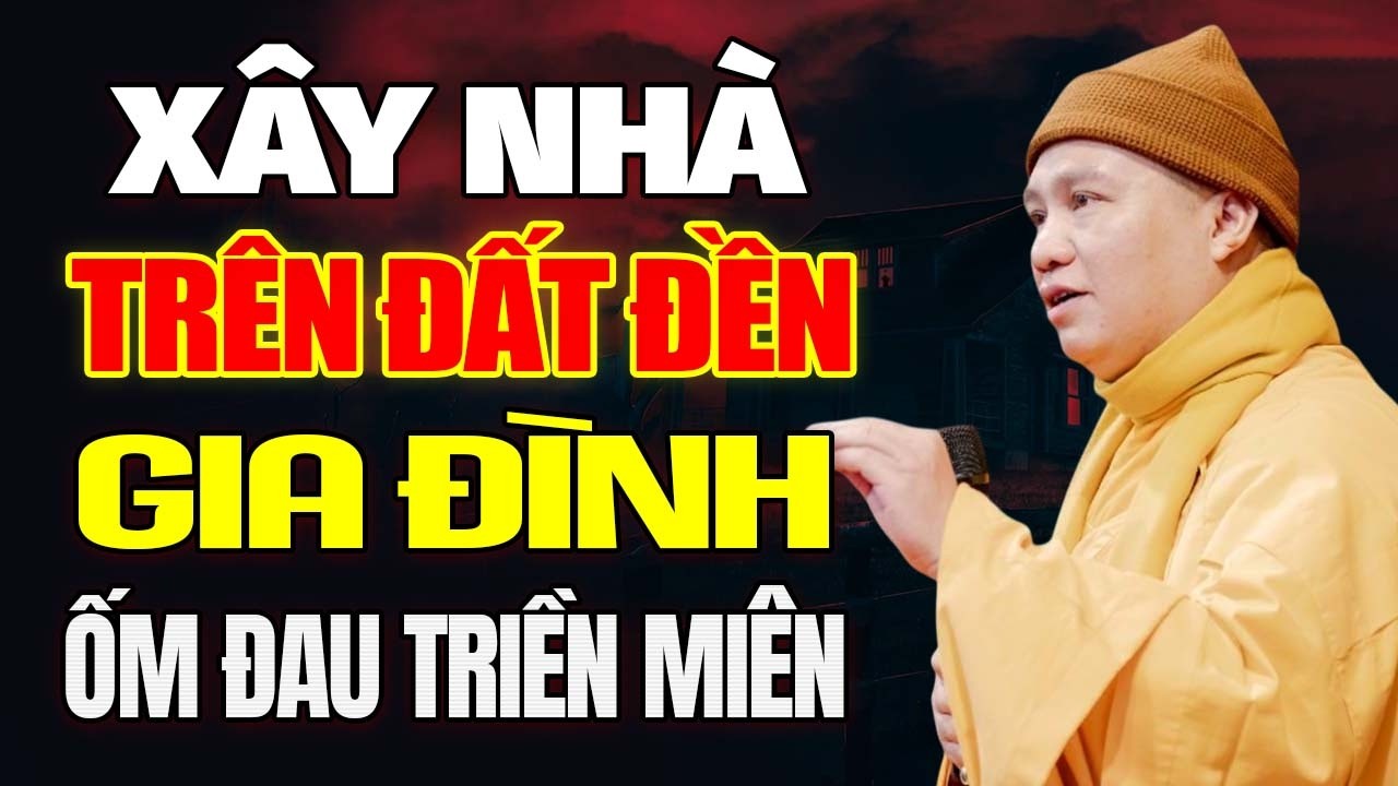 Nghe Thầy Giải Đáp - Xấy Nhà Trên Đất Đền Gia Đình Gặp Tai Ương, Ốm Đau Triền Miên - Thầy Đạo Thịnh.