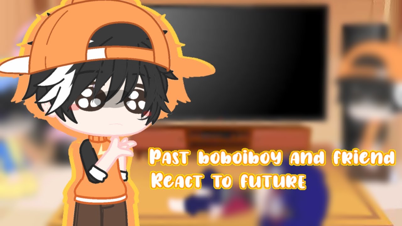 Past Boboiboy and friends react to future