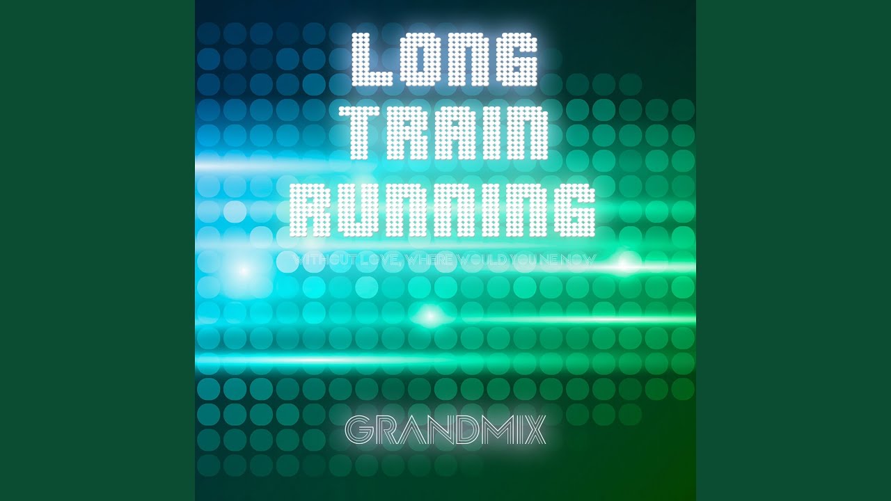 Long Train Running (House Remix Extended)