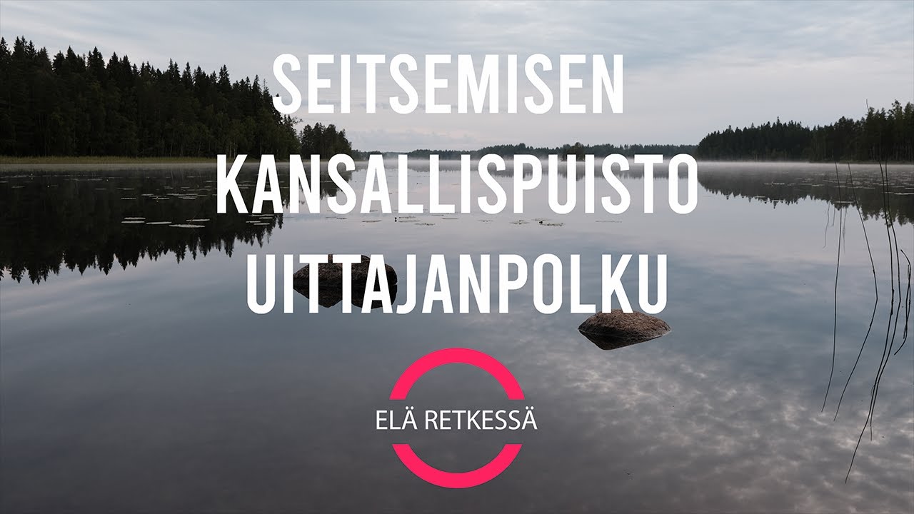 Yhden yön retki Seitsemisen kansallispuistoon - Uittajanpolun kierto