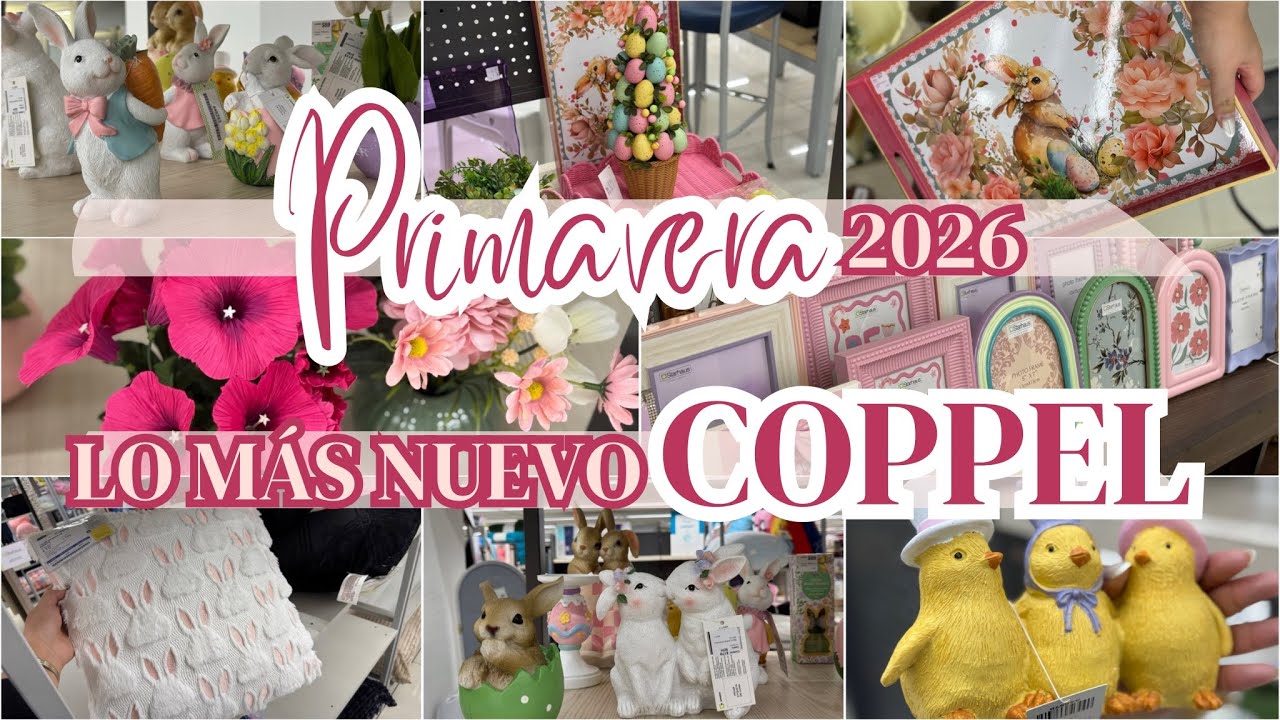 🌸 LO MÁS NUEVO DE COPPEL PARA PRIMAVERA PASCUA 2026 | RECORRIDO COPPEL| DECORACIÓN DE PRIMAVERA 