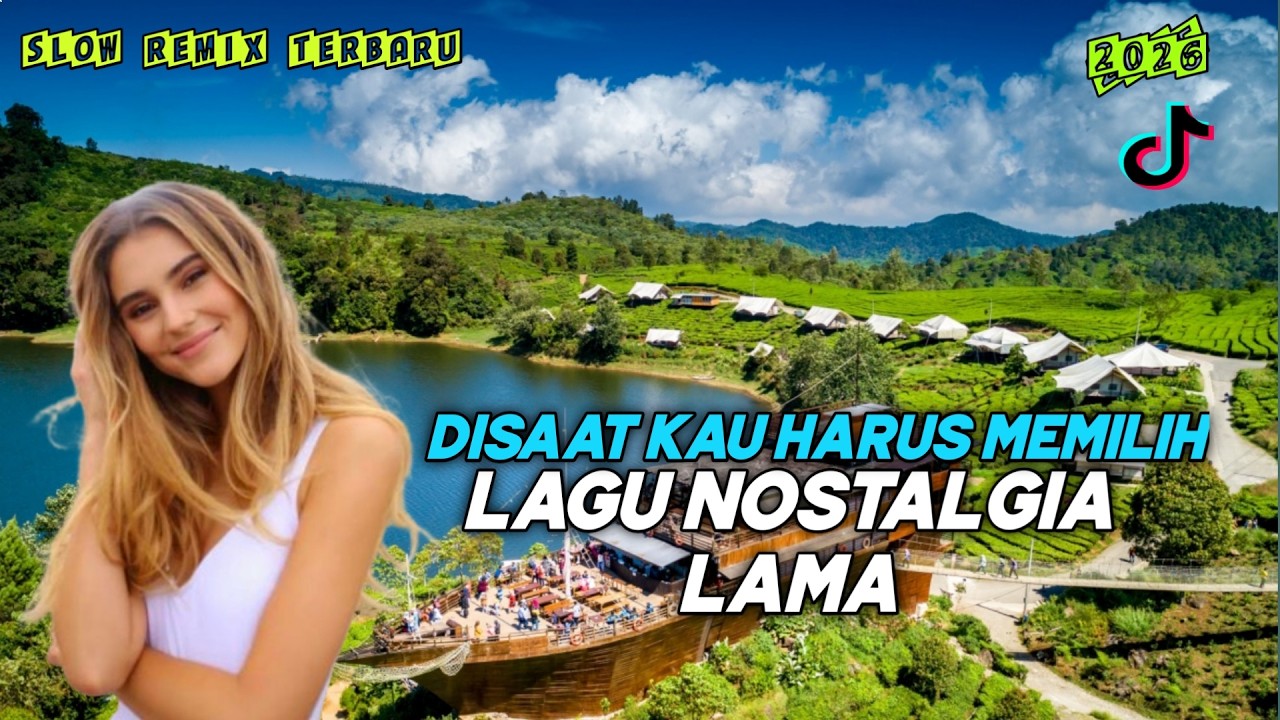 🔥 DISAAT KAU HARUS MEMILIH – LAGU NOSTALGIA LAMA SLOW REMIX FULL BASS TERBARU 2026 | VIRAL TIKTOK