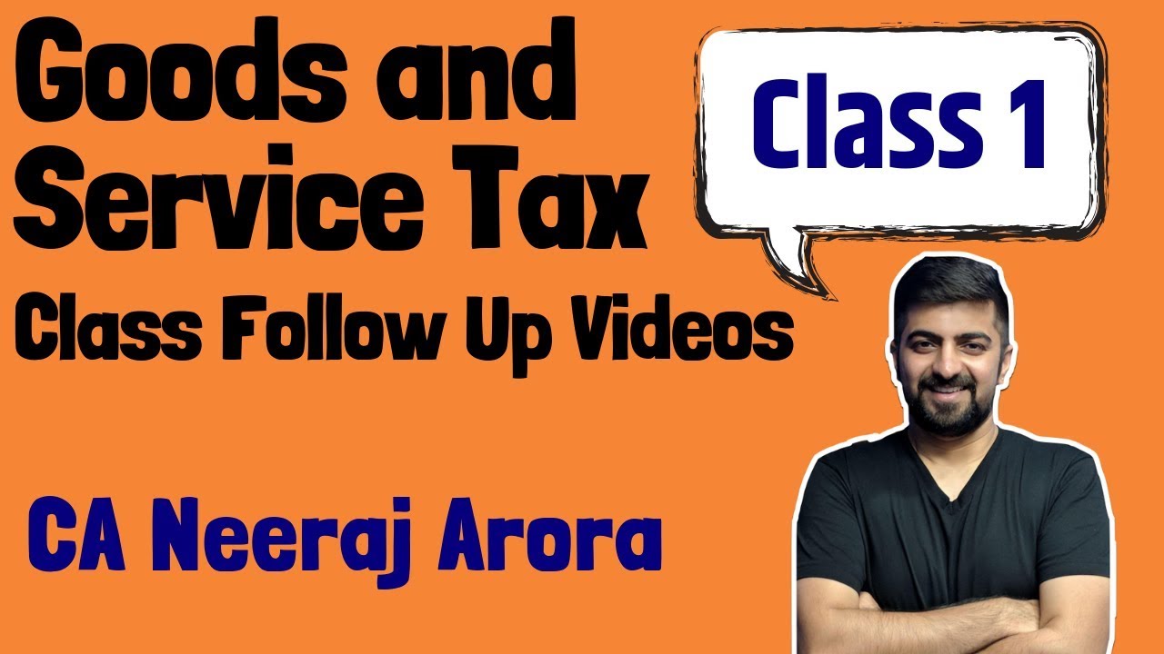 GST CA Inter | Class Follow Up Videos | Class 1 | CA Neeraj Arora