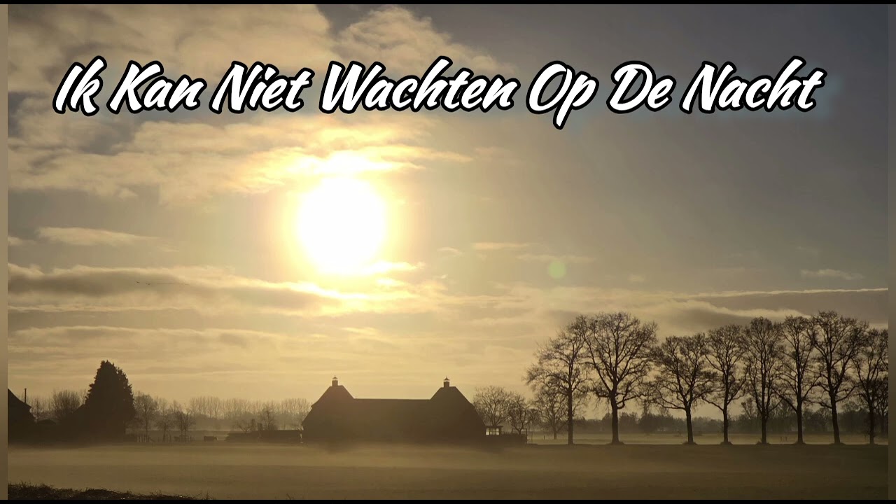 Ik Kan Niet Wachten Op De Nacht  [ MG Levenslied ]