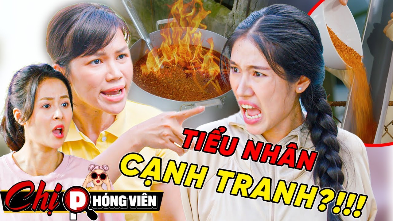 ⚠️TIỂU NH&Acirc;N Cạnh Tranh Bẩn Trong Bu&ocirc;n B&aacute;n?!! | Chị Ph&oacute;ng Vi&ecirc;n #094