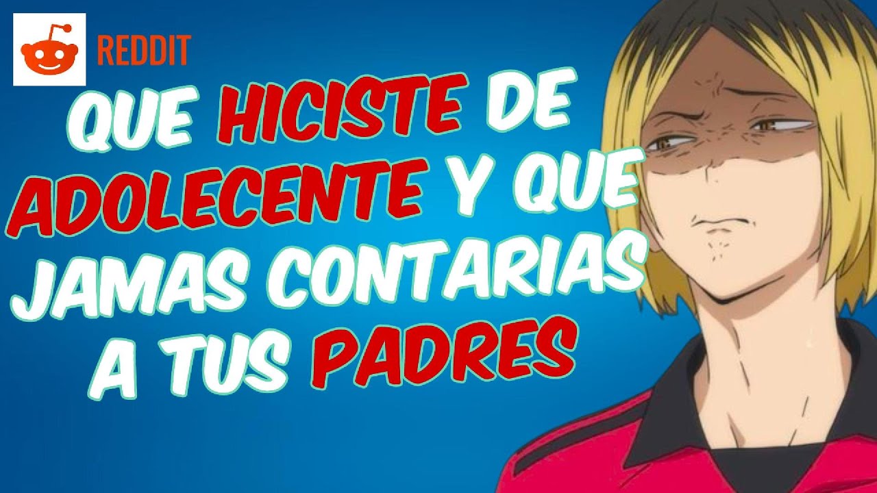 &iquest;Qu&eacute; hiciste de adolescente que Jam&aacute;s contar&iacute;as a tus padres?- Preguntas Reddit