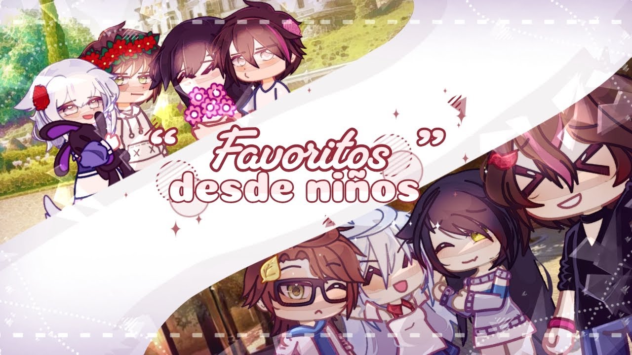 ♪|“Favoritos desde niños”// °_-Yagi_chan-_° // GL |♪