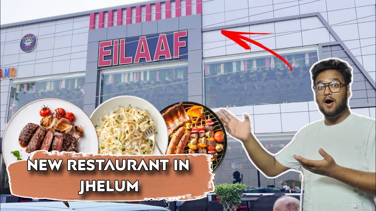 ELAAF New Restaurant In Jhelum- kharab experience Muslim Dental Clinic jhelum 😤