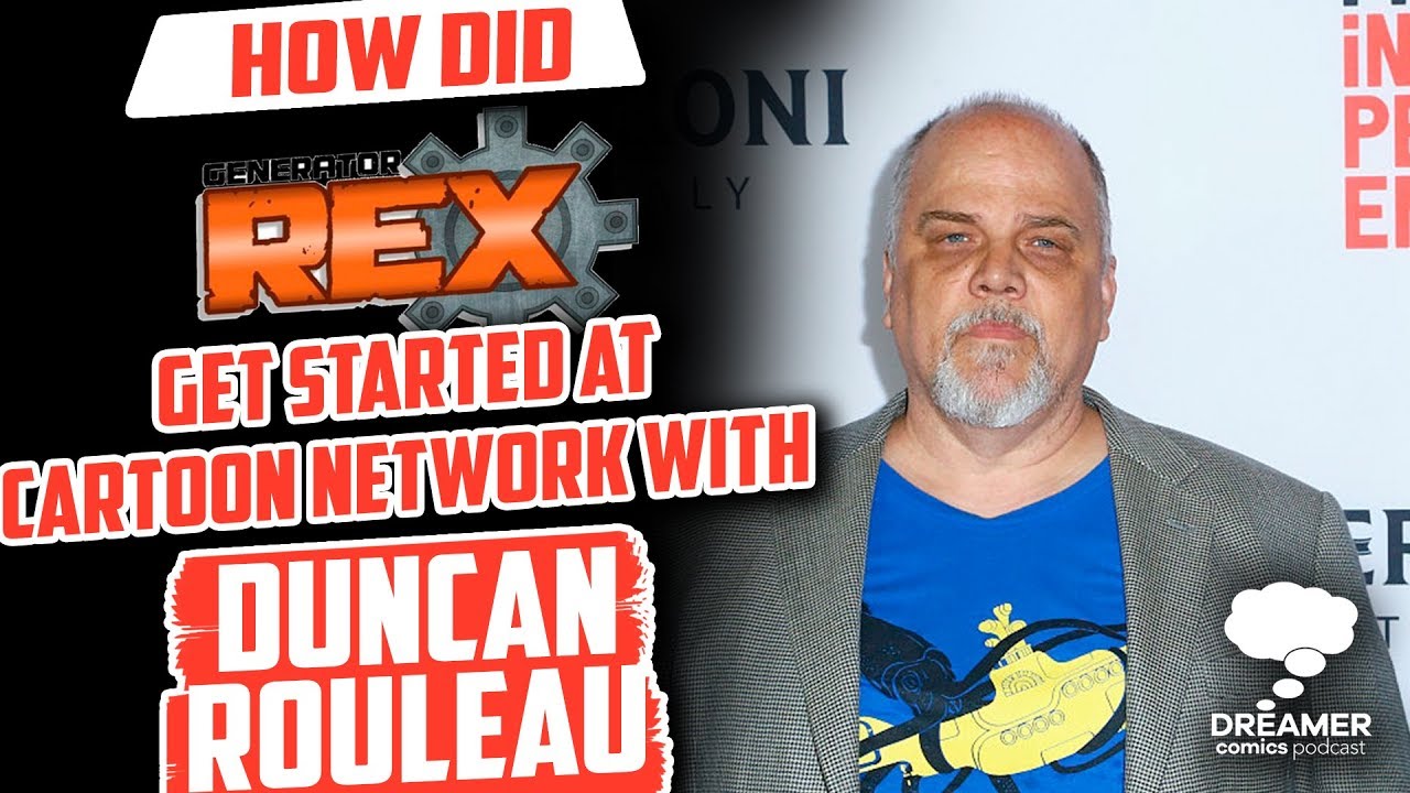 How did Generator Rex get started at Cartoon Network with Duncan Rouleau? - Dreamer Comics Podcast